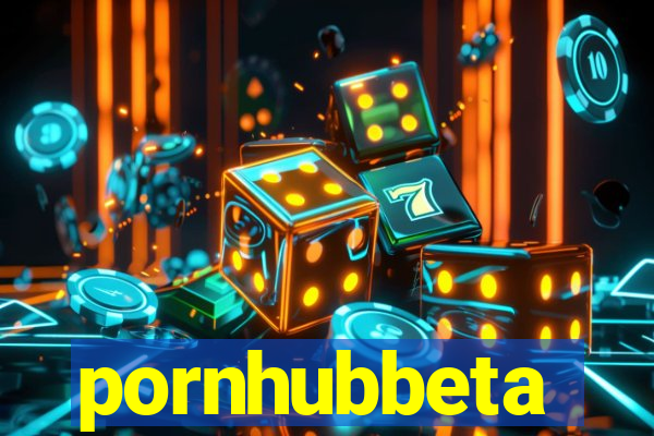 pornhubbeta