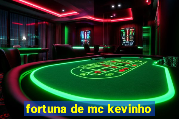 fortuna de mc kevinho