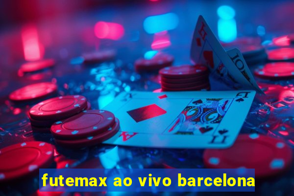 futemax ao vivo barcelona