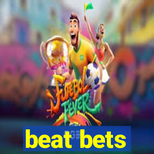 beat bets