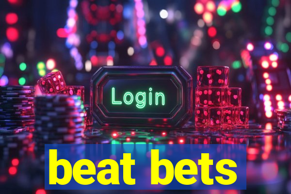 beat bets