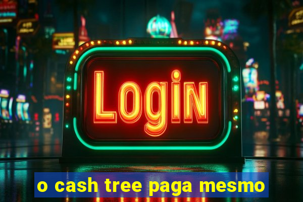 o cash tree paga mesmo