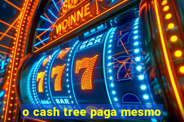 o cash tree paga mesmo