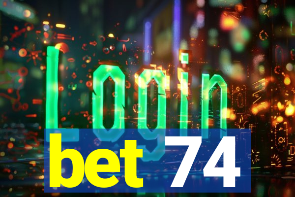 bet 74