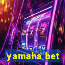 yamaha bet