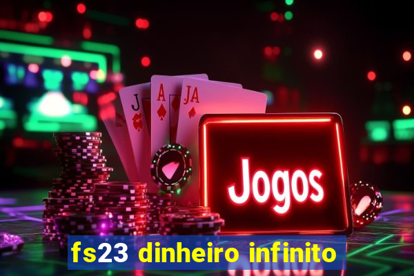 fs23 dinheiro infinito