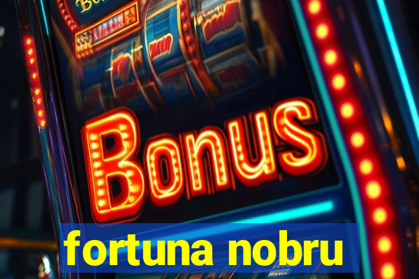 fortuna nobru