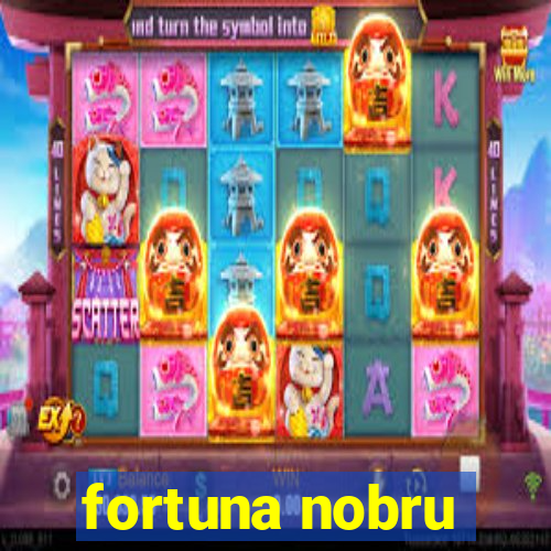 fortuna nobru