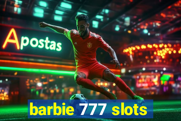 barbie 777 slots