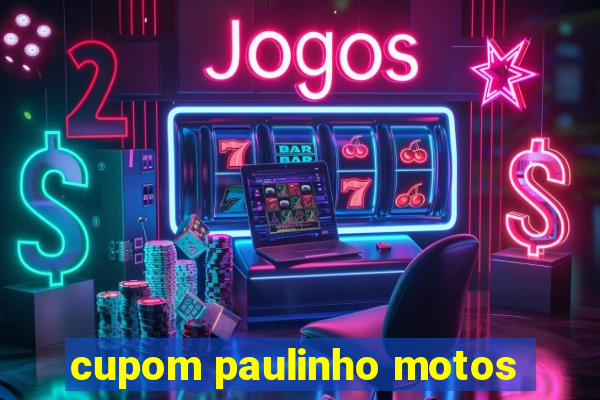 cupom paulinho motos