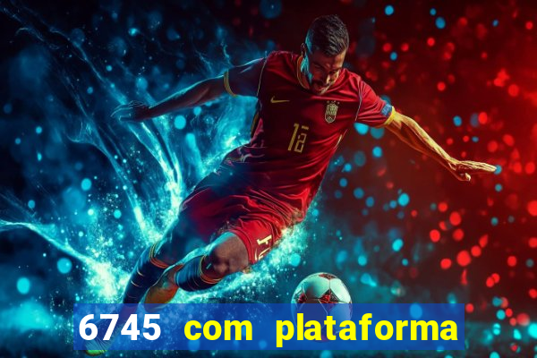 6745 com plataforma de jogos