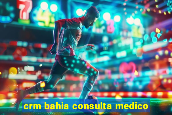 crm bahia consulta medico