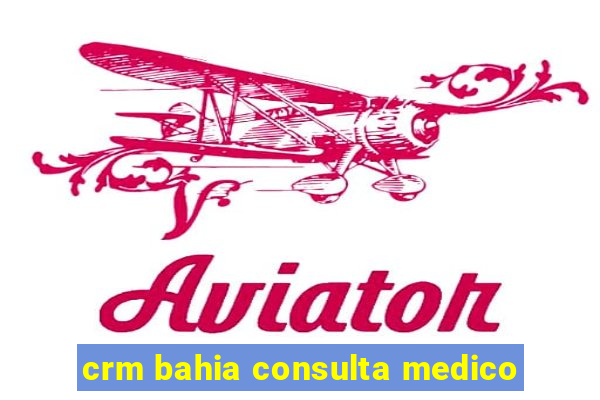 crm bahia consulta medico