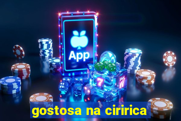 gostosa na ciririca