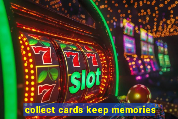 collect cards keep memories