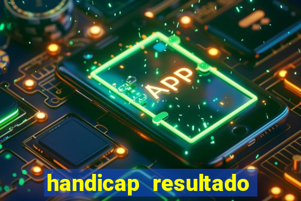 handicap resultado final 2