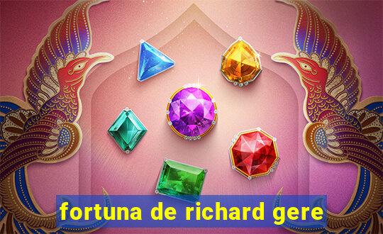 fortuna de richard gere