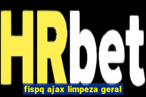 fispq ajax limpeza geral