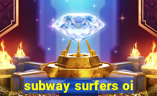 subway surfers oi