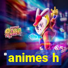 animes h