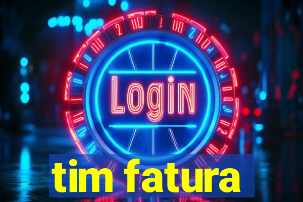 tim fatura