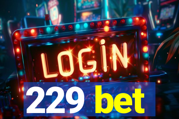 229 bet