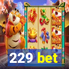 229 bet