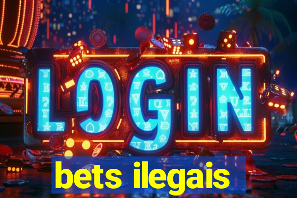 bets ilegais