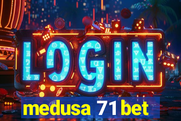 medusa 71 bet