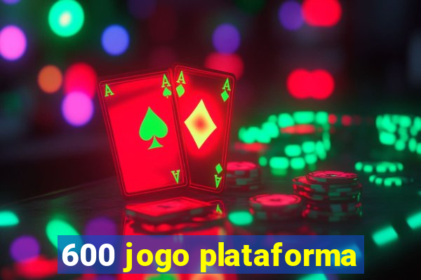 600 jogo plataforma