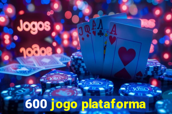 600 jogo plataforma