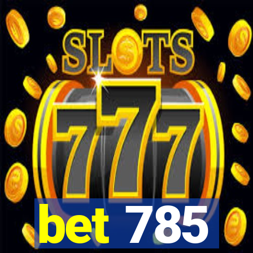 bet 785