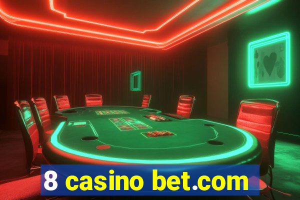 8 casino bet.com