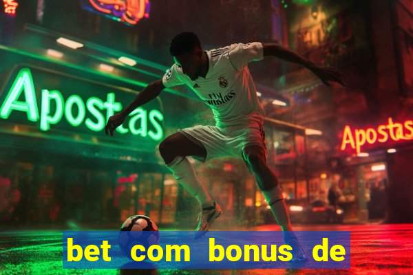 bet com bonus de cadastro sem deposito