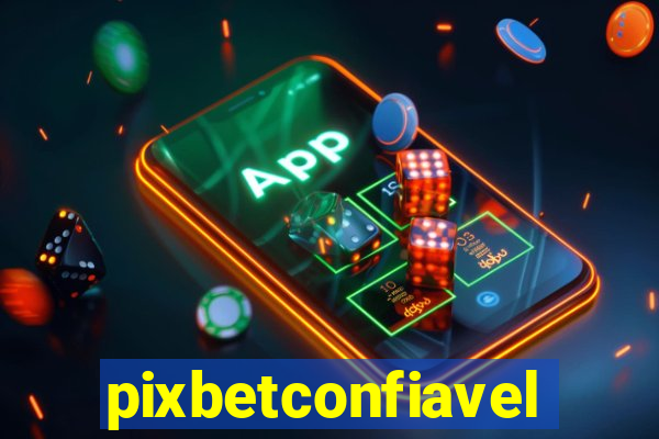 pixbetconfiavel