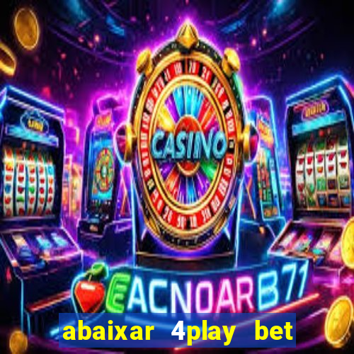 abaixar 4play bet baixar app