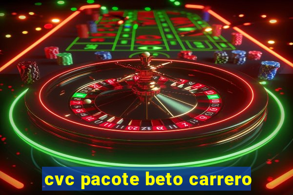 cvc pacote beto carrero