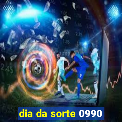 dia da sorte 0990