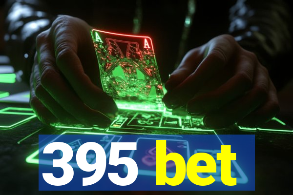 395 bet