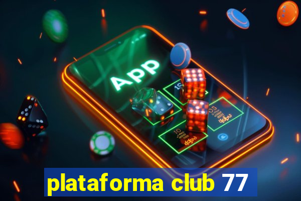 plataforma club 77