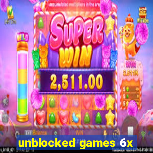 unblocked games 6x