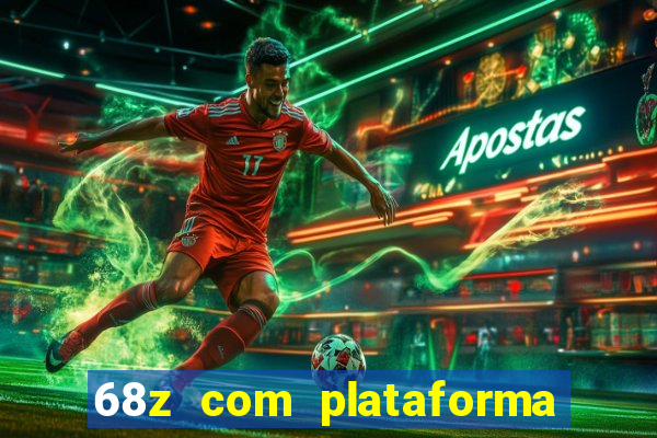 68z com plataforma de jogos