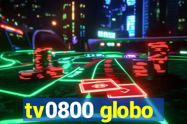 tv0800 globo