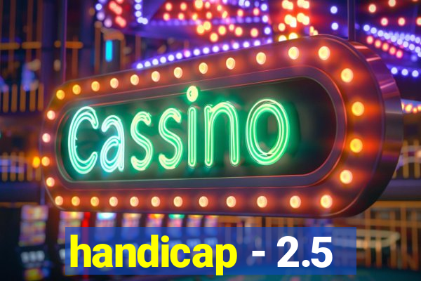 handicap - 2.5