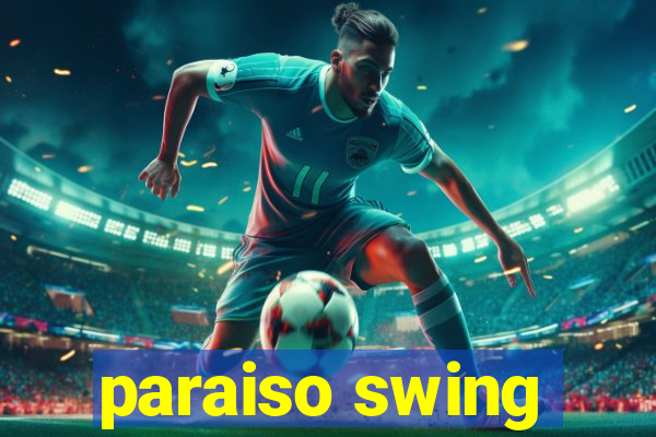 paraiso swing