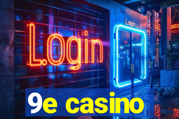 9e casino