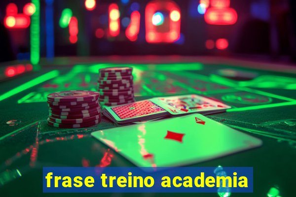 frase treino academia