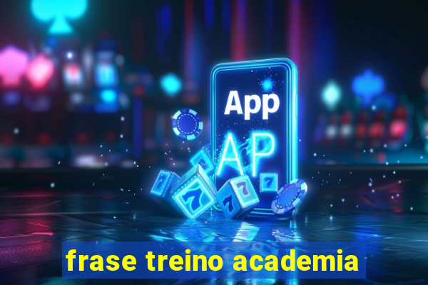 frase treino academia