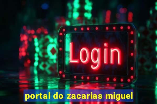 portal do zacarias miguel