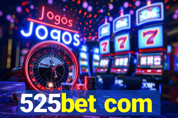 525bet com